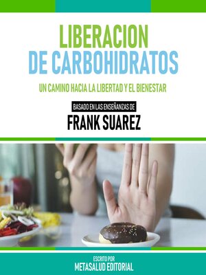 cover image of Liberacion De Carbohidratos--Basado En Las Enseñanzas De Frank Suarez